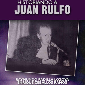 HISTORIANDO A JUAN RULFO
