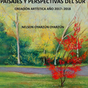 PAISAJES Y PERSPECTIVAS DEL SUR Creación Artística Año 2017 - 2018