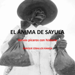 EL ÁNIMA DE SAYULA VERSOS PÍCAROS CON HISTORIA