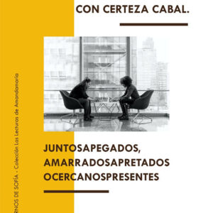 PROPONGO DECIRLES CON CERTEZA CABAL. JUNTOSAPEGADOS, AMARRADOSAPRETADOS OCERCANOSPRESENTES