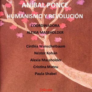 ANÍBAL PONCE HUMANISMO Y REVOLUCIÓN