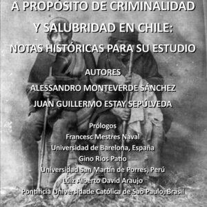 A PROPÓSITO DE CRIMINALIDAD Y SALUBRIDAD EN CHILE: NOTAS HISTÓRICAS PARA SU ESTUDIO